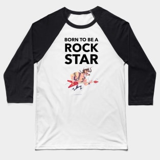 Born To Be A Rock Star Baseball T-Shirt